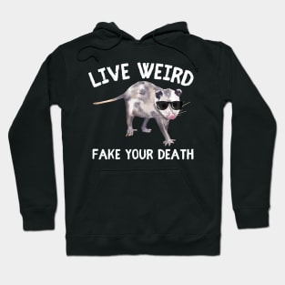 Live Weird Fake Your Death Funny Opussum Meme Hoodie